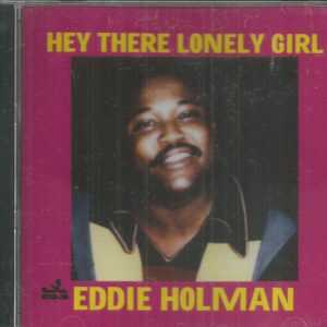 EDDIE HOLMAN - HEY THERE LONELY GIRL