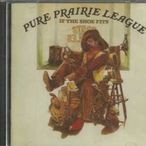 PURE PRAIRIE LEAGUE - PURE PRAIRIE LEAGUE/IF THE SHOE FITS