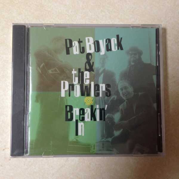 BOYACK, PAT & THE PROWLERS - BREAKIN IN -- BRAND NEW CD