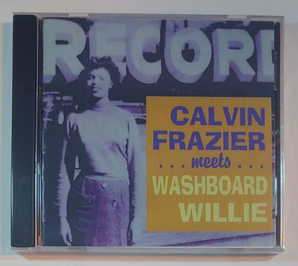 CALVIN FRAZIER MEETS WASHBOARD WILLIE  CD BRAND NEW