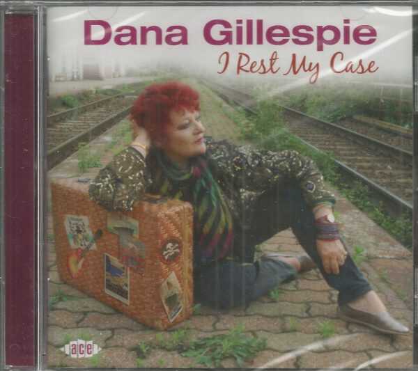 DANA GILLESPIE - CD - I Rest My Case - BRAND NEW