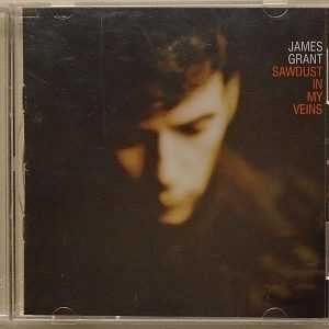 JAMES GRANT - CD - SAWDUST IN MY VEINS - LIKE NEW