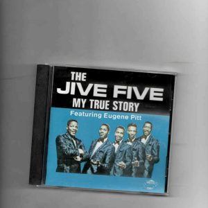 JIVE FIVE - MY TRUE STORY FEAT. EUGENE PITT-CD