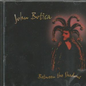 JOHN BOTICA - Between The Shadows - CD -  BRAND NEW