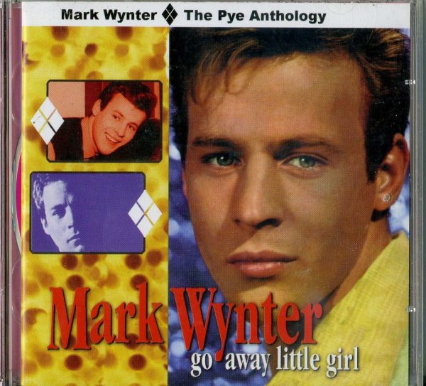 MARK WYNTER - GO AWAY LITTLE GIRL THE PYE ANTHOLOGY  - CD - VERY GOOD