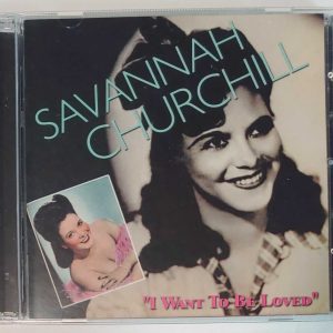 SAVANNAH CHURCHILL - I WANT TO BE LOVED   CD  LIKE NEW
