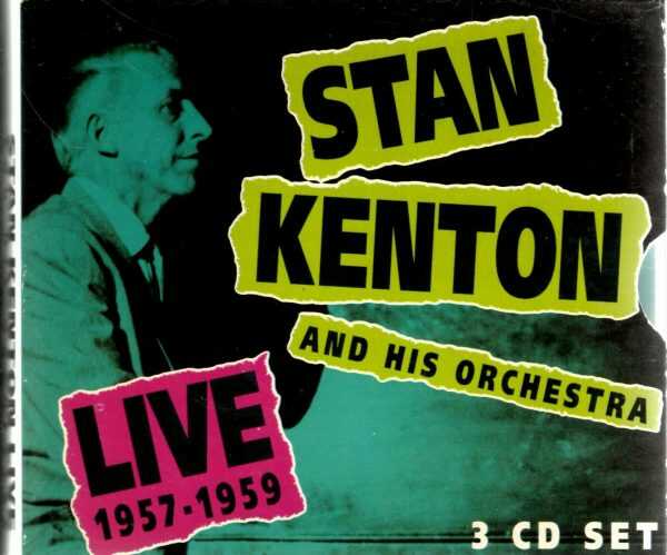 Stan Kenton And His Orchestra - Live 1957-1959 - 3 CD's - Brand New
