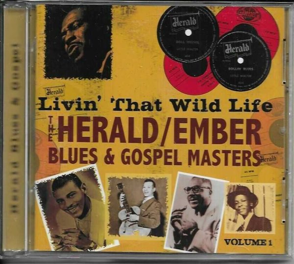 THE HERALD/EMBER BLUES AND GOSPEL CD LIVIN' THAT WILD LIFE - BRAND NEW