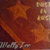 WALLY LEE - Dust On Rust - CD - BRAND NEW