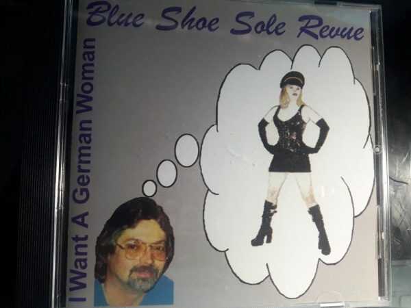 BLUE SHOE SOLE REVUE - I WANT A GERMAN WOMAN-CD