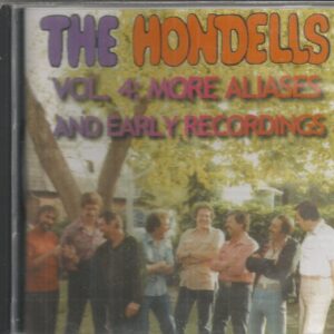 HONDELLS CD - VOL 4 MORE ALIASES AND EARLY RECORDINGS  BRAND NEW