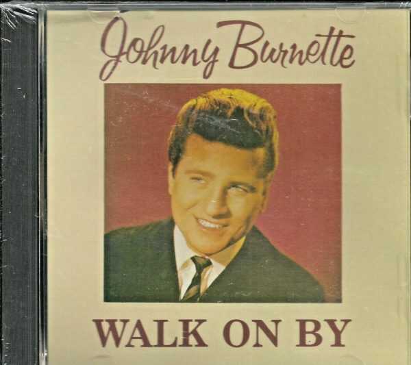 JOHNNY BURNETTE - CD - Walk On By - BRAND NEW
