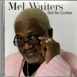 Mel Waiters - Got No Curfew - CD