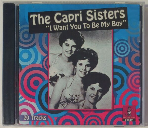 THE CAPRI SISTERS - I WANT YOU TO BE MY BOY   CD   BRAND NEW