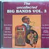 The Uncollected BIG BANDS - CD - Vol. 3 - VERY GOOD CONDITION