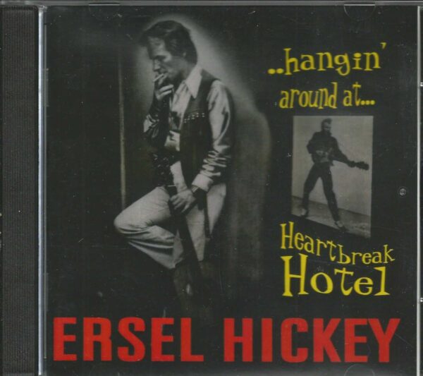 ERSEL HICKEY - Hanging' Around..At Heartbreak Hotel - BRAND NEW - CD