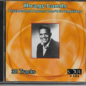 HOAGY LANDS CD FRIENDS AND LOVERS DON’T GO TOGETHER - BRAND NEW