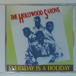 HOLLYWOOD SAXONS - EVERYDAY IS A HOLIDAY  CD BRAND NEW