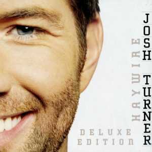 JOSH TURNER - HAYWIRE DELUXE EDITION -  CD  - LIKE NEW
