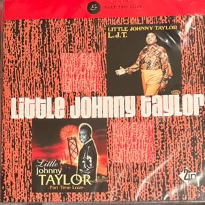 LITTLE JOHNNY TAYLOR   - L.J.T / PART TIME LOVE - CD BRAND NEW
