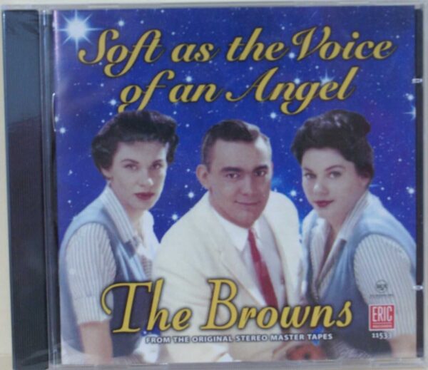 THE BROWNS - SOFT AS THE VOICE OF AN ANGEL - CD  - BRAND NEW