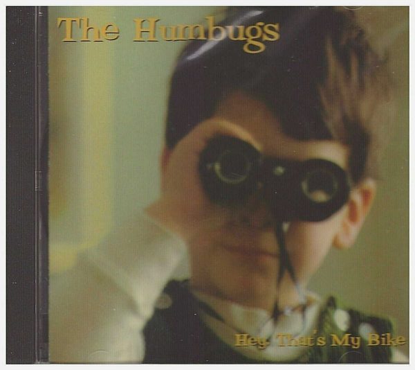 THE HUMBUGS - CD - Hey That's My Bike - BRAND NEW