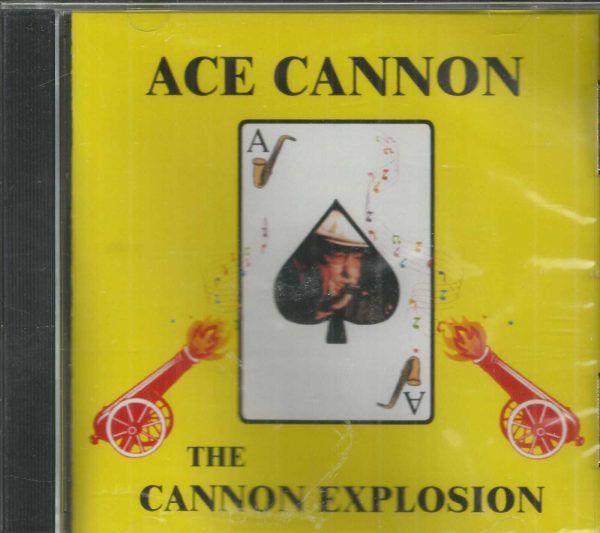 ACE CANNON - CD - The Cannon Explosion - BRAND NEW