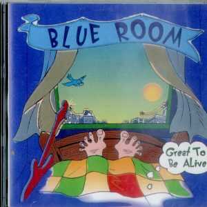 BLUE ROOM - GREAT TO BE ALIVE - CD  - BRAND NEW