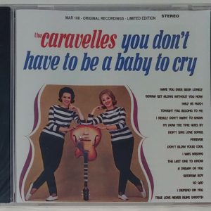 CARAVELLES - YOU DON'T HAVE TO BE A BABY TO CRY   CD     BRAND NEW