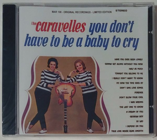 CARAVELLES - YOU DON'T HAVE TO BE A BABY TO CRY   CD     BRAND NEW