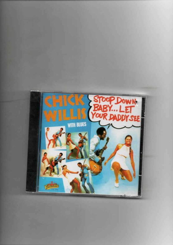 CHICK WILLIS - STOOP DOWN BABY LET YOUR DADDY SEE