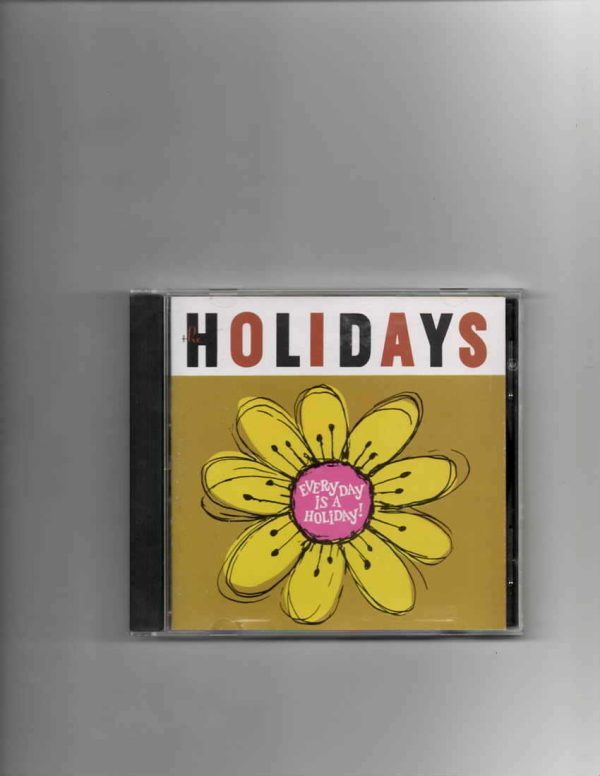HOLIDAYS - WANT YOU TO KNOW THAT EVERYDAY IS A HOLIDAY-CD