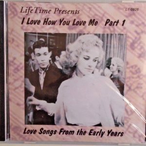 I LOVE HOW YOU LOVE ME - CD - Part 1 - Love Songs From The Early Years-Brand New