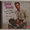 JACK SCOTT - TOUCH ME BABY, I GO HOG WILD  CD     BRAND NEW