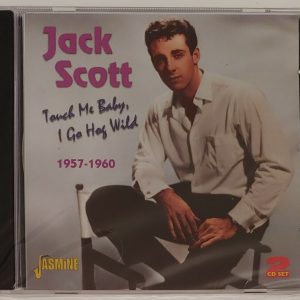 JACK SCOTT - TOUCH ME BABY, I GO HOG WILD  CD     BRAND NEW
