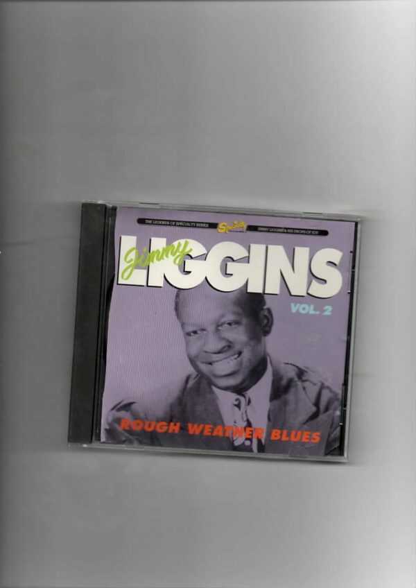 JIMMY LIGGINS - VOL 2  ROUGH WEATHER BLUES-CD