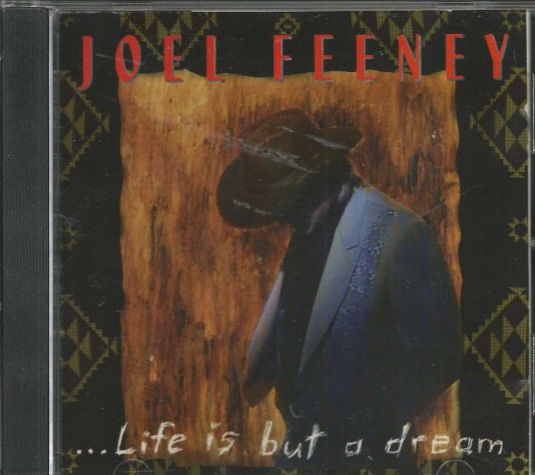 JOEL FEENEY CD - Life Is But A Dream - VERY GOOD