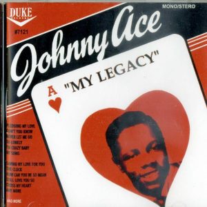 JOHNNY ACE - MY LEGACY - CD  - LIKE NEW
