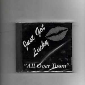 JUST GOT LUCKY - ALL OVER TOWN BRAND NEW CD