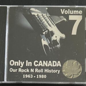 ONLY IN CANADA - OUR ROCK AND ROLL HISTORY - VOL 7 - CD BRAND NEW