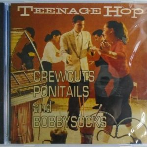 TEENAGE HOP - CD - Crewcuts, Ponytails & Bobbysocks - BRAND NEW