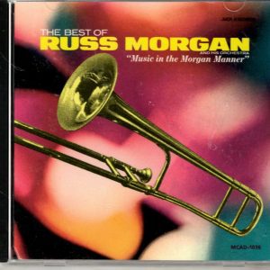 The Best of Russ Morgan and His Orchestra - "Music in the Morgan Manner" - CD