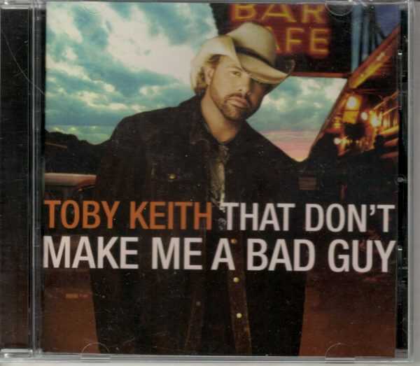 Toby Keith - That Don't Make Me a Bad Guy - CD - Brand New