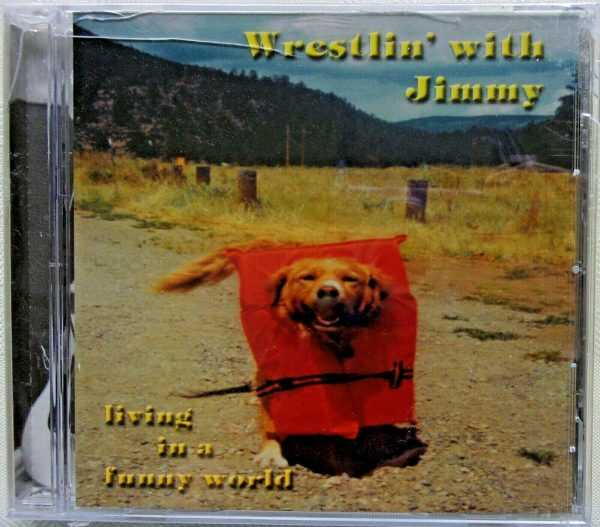 WRESTLIN' WITH JIMMY - CD - Living In A Funny World - BRAND NEW