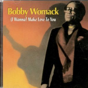 Bobby Womack - I Wanna Make Love to You - CD
