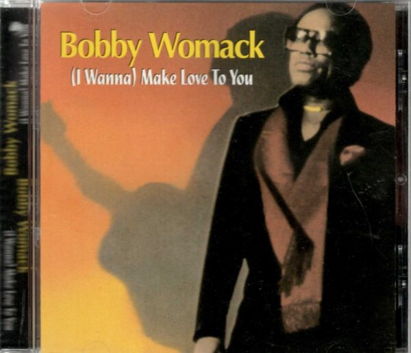 Bobby Womack - I Wanna Make Love to You - CD