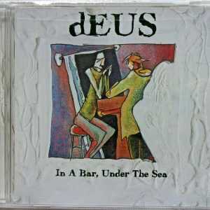 DEUS - CD - In A Bar, Under The Sea - BRAND NEW