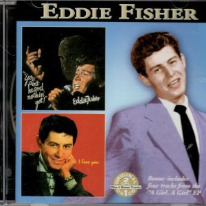 Eddie Fisher - You Ain't Heard Nothin' Yet/I Love You/A Girl - CD