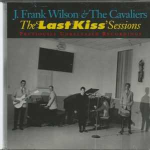 J. FRANK WILSON & The CAVALIERS  - CD - The Last Kiss Sessions - BRAND NEW