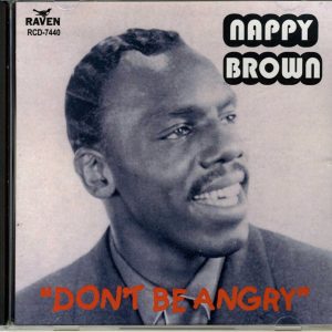 NAPPY BROWN - CD - Don't Be Angry - LIKE NEW